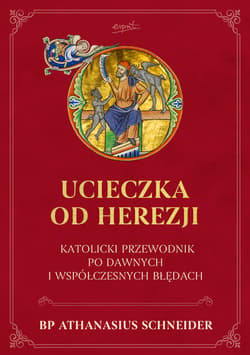 Ucieczka od herezji - ebook - bp Athanasius Schneider