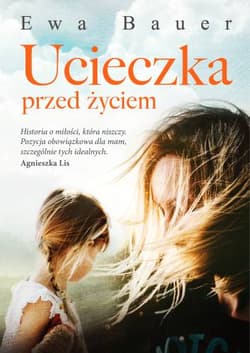 Ucieczka przed życiem - Ewa Bauer