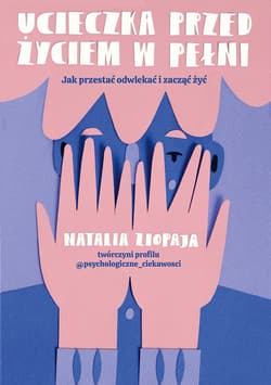Ucieczka przed życiem w pełni. Jak przestać odwlekać i zacząć żyć - ebook - Natalia Ziopaja