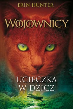 Ucieczka w dzicz Wojownicy Tom 1 - Erin Hunter