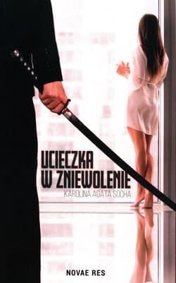 Ucieczka w zniewolenie Tom 1