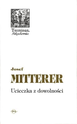 Ucieczka z dowolności - Josef Mitterer