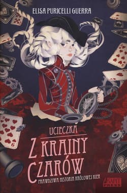 Ucieczka z Krainy Czarów Prawdziwa historia Królowej Kier - Guerra Elisa Puricelli