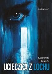 Ucieczka z lochu - Katarzyna Tarasek