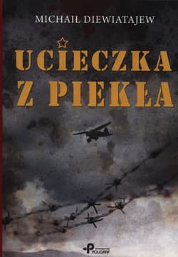 Ucieczka z piekła - Michaił Diewiatajew