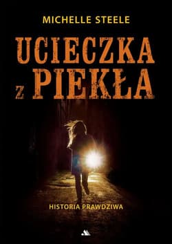 Ucieczka z piekła Historia prawdziwa - Michele Steele