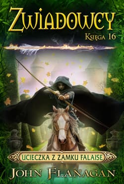 Ucieczka z zamku Falaise.  Zwiadowcy. Tom 16 - John Flanagan