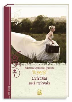 Ucieczka znad rozlewiska - Katarzyna Zyskowska-Ignaciak