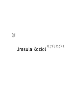 Ucieczki - Urszula Kozioł