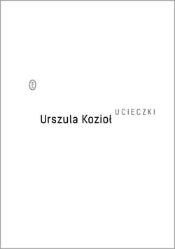 Ucieczki - ebook - Urszula Kozioł