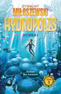 Uciekaj Hydropolis Tom 1 - Zygmunt Miłoszewski