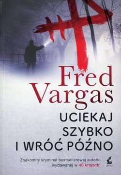 Uciekaj szybko i wróć późno - Fred Vargas
