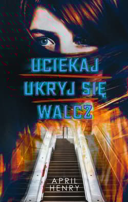 Uciekaj ukryj się walcz - April Henry