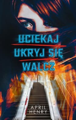 Uciekaj ukryj się walcz - April Henry