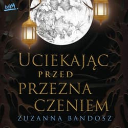 Uciekając przed przeznaczeniem - audiobook - Zuzanna Bandosz