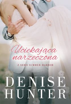 Uciekająca narzeczona Summer Harbor #2 - Denise Hunter