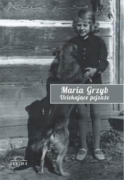 Uciekające pejzaże - Maria Grzyb