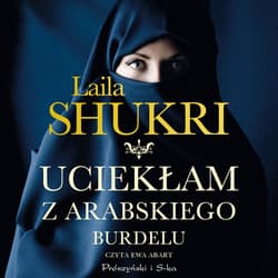 Uciekłam z arabskiego burdelu - audiobook - Laila Shukri