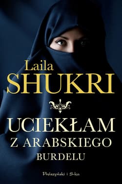 Uciekłam z arabskiego burdelu - ebook - Laila Shukri