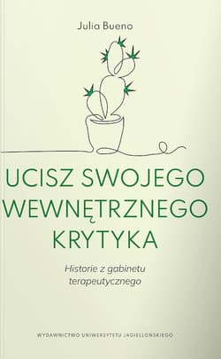 Ucisz swojego wewnętrznego krytyka Historie z gabinetu terapeutycznego - Julia Bueno