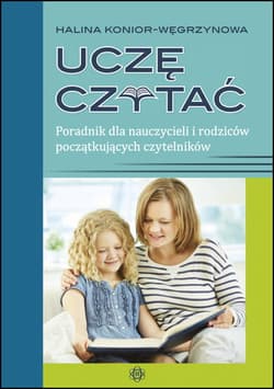 Uczę czytać Poradnik dla nauczycieli i rodziców początkujących czytelników - Halina Konior-Węgrzynowa