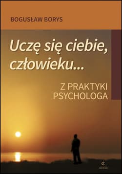 Uczę się ciebie, człowieku... Z praktyki psychologa - Bogusław Borys