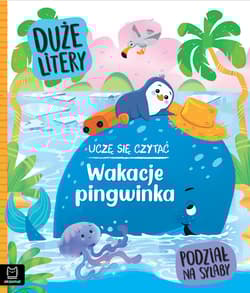 Uczę się czytać. Wakacje pingwinka. Duże litery. Podział na sylaby - Agata Giełczyńska-Jonik
