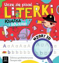 Uczę się pisać literki. Książka z rowkami. Wzory 3D. Zabawy grafomotoryczne, terapia ręki - Anna Podgórska