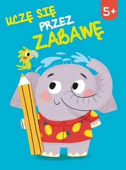 Uczę się przez zabawę 5+ - Praca zbiorowa