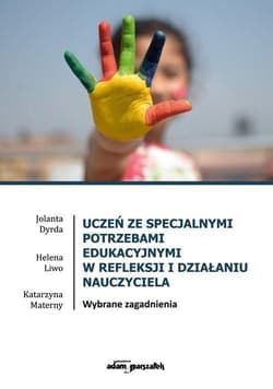 Uczeń ze specjalnymi potrzebami edukacyjnymi... - Dyrda Jolanta,  Liwo Helena,  Materny Katarzyna