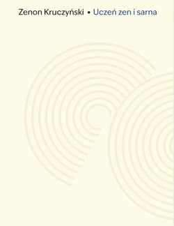 Uczeń zen i sarna. Zapiski z Drogi - Zenon Kruczyński