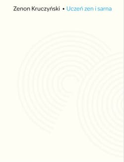 Uczeń zen i sarna. Zapiski z Drogi - Zenon Kruczyński