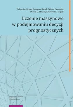 Uczenie maszynowe w podejmowaniu decyzji prognostycznych - Dudek Grzegorz, Stasiak Michał D., Targiel Krzysztof S.