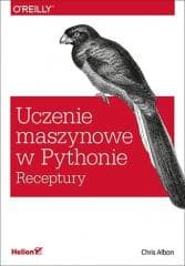 Uczenie maszynowe w Pythonie. Receptury - Chris Albon