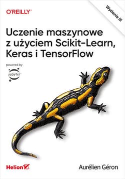 Uczenie maszynowe z użyciem Scikit-Learn, Keras i TensorFlow wyd. 2023 - Aurelien Geron