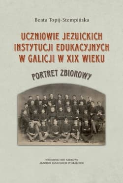 Uczniowie jezuickich instytucji edukacyjnych w Galicji w XIX wieku