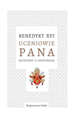 Uczniowie Pana Katechezy o apostołach - Benedykt XVI