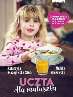 Uczta dla maluszka - Błażejewska-Stuhr Katarzyna, Monika Mrozowska