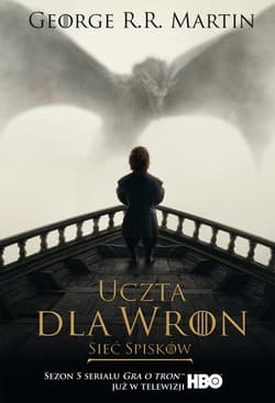 Uczta dla wron. Część II: Sieć spisków - George R.R.  Martin