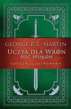 Uczta dla wron. Sieć spisków. Pieśń Lodu i Ognia - George R.R.  Martin