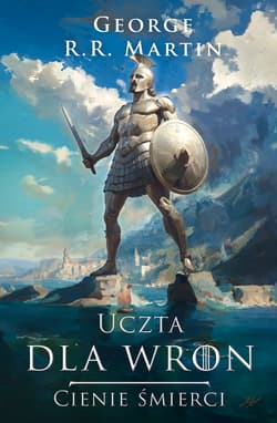 Uczta dla wron. Tom 1. Cienie śmierci - ebook - George R.R.  Martin