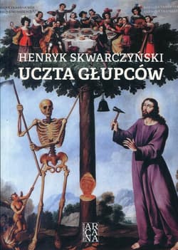 Uczta głupców - Henryk Skwarczyński