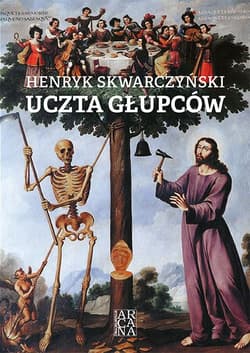 Uczta głupców - Henryk Skwarczyński