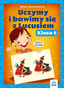 Uczymy i bawimy się z Lucusiem. Klasa 1 - Monika Sanecka-Marek