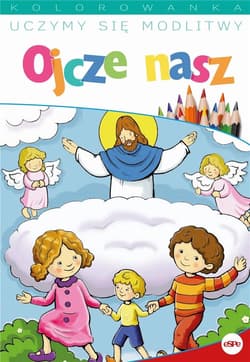 Uczymy się modlitwy. Ojcze nasz - Praca zbiorowa