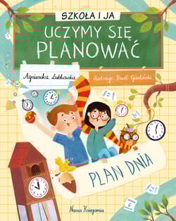 Uczymy się planować. Szkoła i ja - Agnieszka Łubkowska