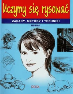Uczymy się rysować Zasady, metody i techniki - Peter Gray