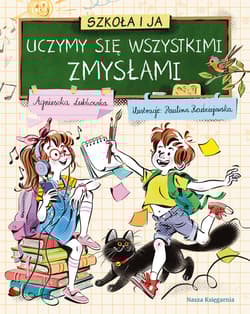Uczymy się wszystkimi zmysłami. Szkoła i ja - null null, Agnieszka Łubkowska