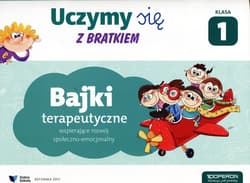 Uczymy się z Bratkiem 1 Bajki terapeutyczne wspierające rozwój społeczno-emocjonalny Szkoła podstawowa - Praca zbiorowa