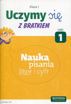 Uczymy się z Bratkiem 1 Nauka pisania litef i cyfr Część 1 Szkoła podstawowa
